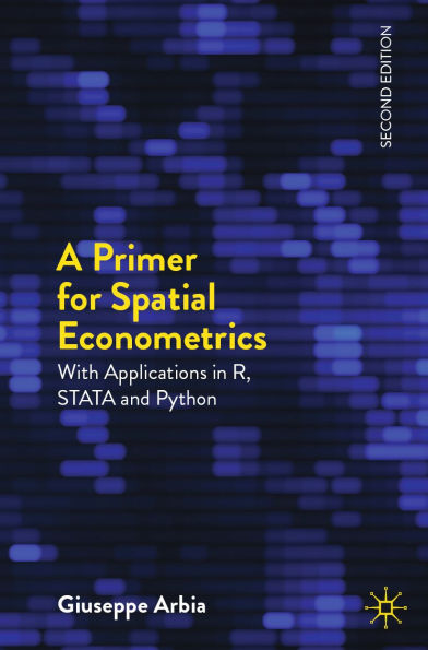 A Primer for Spatial Econometrics: With Applications in R, STATA and Python