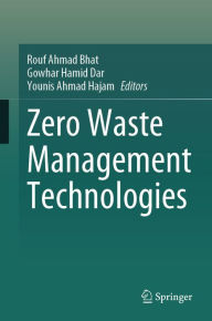 Title: Zero Waste Management Technologies, Author: Rouf Ahmad Bhat