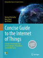 Concise Guide to the Internet of Things: A Hands-On Introduction to Technologies, Procedures, and Architectures