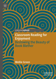 Title: Classroom Reading for Enjoyment: Bestowing the Beauty of Book Blether, Author: Mellie Green