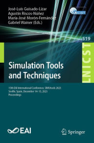 Title: Simulation Tools and Techniques: 15th EAI International Conference, SIMUtools 2023, Seville, Spain, December 14-15, 2023, Proceedings, Author: José-Luis Guisado-Lizar