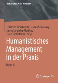 Title: Humanistisches Management in der Praxis: Band II, Author: Ernst von Kimakowitz
