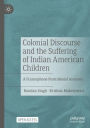 Colonial Discourse and the Suffering of Indian American Children: A Francophone Postcolonial Analysis