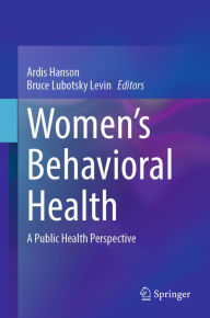 Title: Women's Behavioral Health: A Public Health Perspective, Author: Ardis Hanson