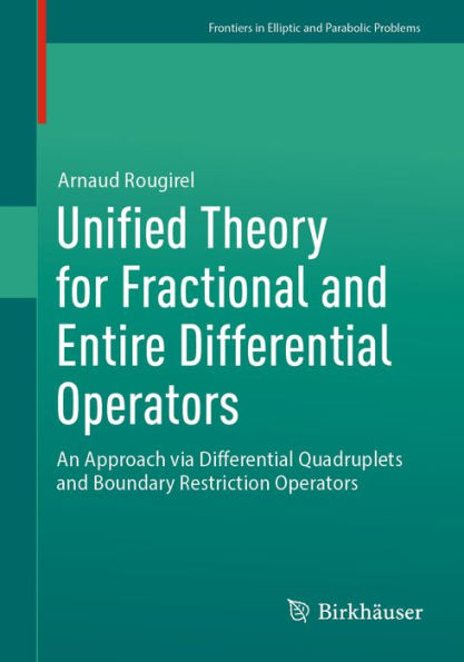Unified Theory for Fractional and Entire Differential Operators: An Approach via Differential Quadruplets and Boundary Restriction Operators