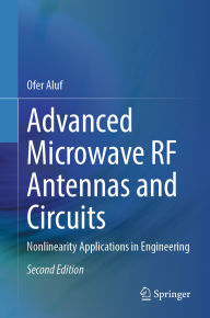 Title: Advanced Microwave RF Antennas and Circuits: Nonlinearity Applications in Engineering, Author: Ofer Aluf