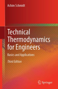 Title: Technical Thermodynamics for Engineers: Basics and Applications, Author: Achim Schmidt