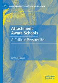 Title: Attachment Aware Schools: A Critical Perspective, Author: Richard Parker