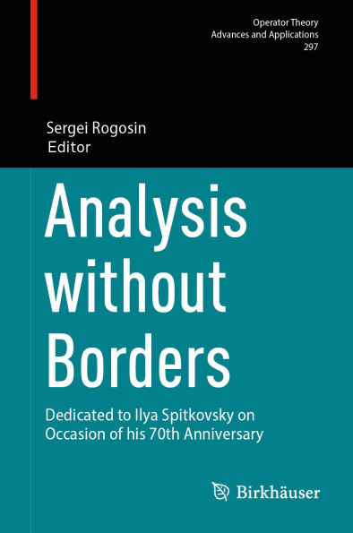 Analysis without Borders: Dedicated to Ilya Spitkovsky on Occasion of his 70th Anniversary