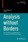 Analysis without Borders: Dedicated to Ilya Spitkovsky on Occasion of his 70th Anniversary