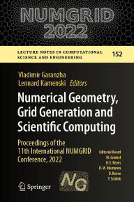 Title: Numerical Geometry, Grid Generation and Scientific Computing: Proceedings of the 11th International NUMGRID Conference, 2022, Author: Vladimir Garanzha