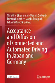 Title: Acceptance and Diffusion of Connected and Automated Driving in Japan and Germany, Author: Christine Eisenmann