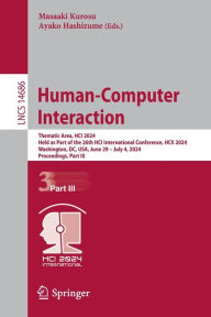Title: Human-Computer Interaction: Thematic Area, HCI 2024, Held as Part of the 26th HCI International Conference, HCII 2024, Washington, DC, USA, June 29 - July 4, 2024, Proceedings, Part III, Author: Masaaki Kurosu