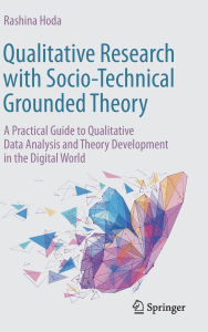 Title: Qualitative Research with Socio-Technical Grounded Theory: A Practical Guide to Qualitative Data Analysis and Theory Development in the Digital World, Author: Rashina Hoda