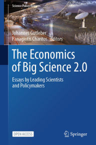 Title: The Economics of Big Science 2.0: Essays by Leading Scientists and Policymakers, Author: Johannes Gutleber