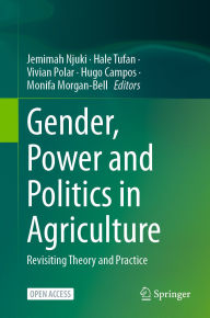 Title: Gender, Power and Politics in Agriculture: Revisiting Theory and Practice, Author: Jemimah Njuki