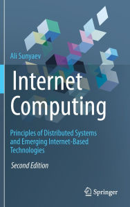 Title: Internet Computing: Principles of Distributed Systems and Emerging Internet-Based Technologies, Author: Ali Sunyaev