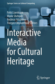 Title: Interactive Media for Cultural Heritage, Author: Fotis Liarokapis