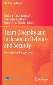 Title: Team Diversity and Inclusion in Defence and Security: International Perspectives, Author: Barbara T. Waruszynski