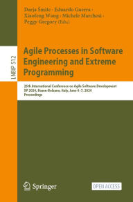 Title: Agile Processes in Software Engineering and Extreme Programming: 25th International Conference on Agile Software Development, XP 2024, Bozen-Bolzano, Italy, June 4-7, 2024, Proceedings, Author: Darja S?mite