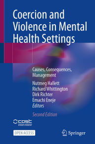 Title: Coercion and Violence in Mental Health Settings: Causes, Consequences, Management, Author: Nutmeg Hallett