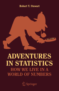 Title: Adventures in Statistics: How We Live in a World of Numbers, Author: Robert T. Stewart