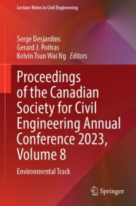 Title: Proceedings of the Canadian Society for Civil Engineering Annual Conference 2023, Volume 8: Environmental Track, Author: Serge Desjardins
