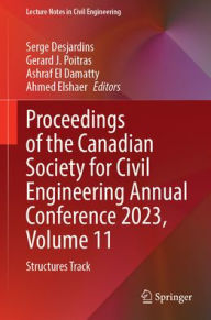Title: Proceedings of the Canadian Society for Civil Engineering Annual Conference 2023, Volume 11: Structures Track, Author: Serge Desjardins