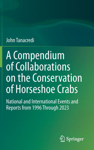 A Compendium of Collaborations on the Conservation of Horseshoe Crabs: National and International Events and Reports from 1996 Through 2023