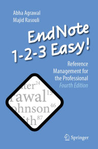 Title: EndNote 1-2-3 Easy!: Reference Management for the Professional, Author: Abha Agrawal
