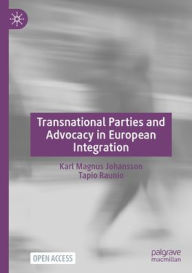 Title: Transnational Parties and Advocacy in European Integration, Author: Karl Magnus Johansson