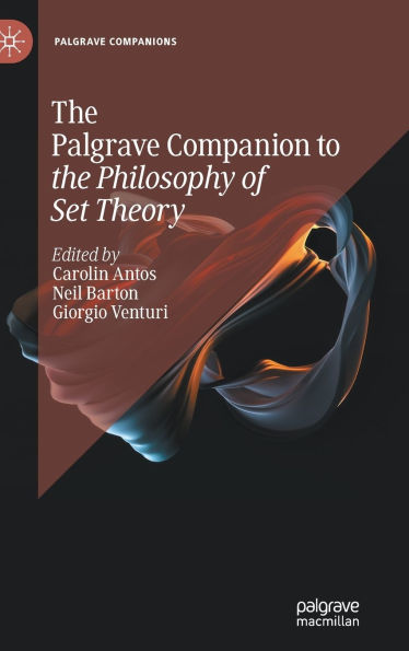 The Palgrave Companion to the Philosophy of Set Theory