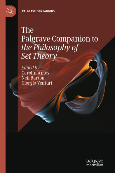 The Palgrave Companion to the Philosophy of Set Theory