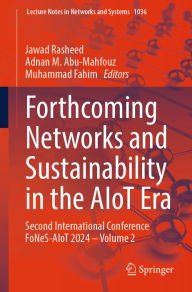 Title: Forthcoming Networks and Sustainability in the AIoT Era: Second International Conference FoNeS-AIoT 2024 - Volume 2, Author: Jawad Rasheed