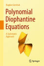 Polynomial Diophantine Equations: A Systematic Approach