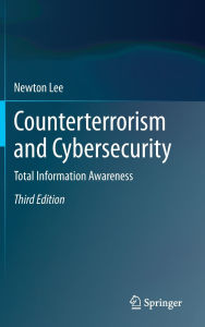 Title: Counterterrorism and Cybersecurity: Total Information Awareness, Author: Newton Lee