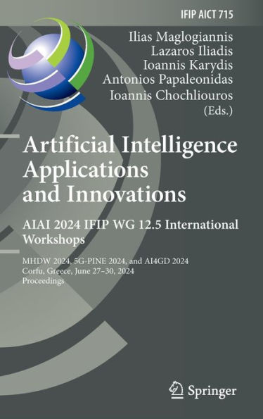 Artificial Intelligence Applications and Innovations. AIAI 2024 IFIP WG 12.5 International Workshops: MHDW 2024, 5G-PINE 2024, and ??4GD 2024, Corfu, Greece, June 27-30, 2024, Proceedings