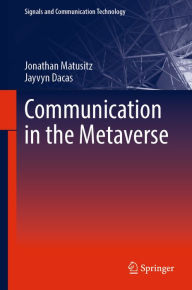 Title: Communication in the Metaverse, Author: Jonathan Matusitz