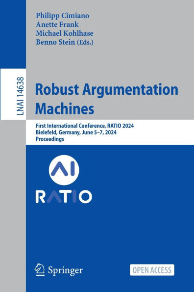 Robust Argumentation Machines: First International Conference, RATIO 2024, Bielefeld, Germany, June 5-7, 2024, Proceedings