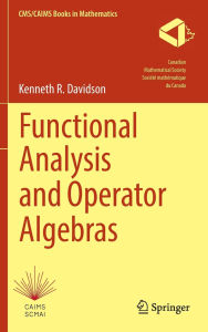 Title: Functional Analysis and Operator Algebras, Author: Kenneth R. Davidson