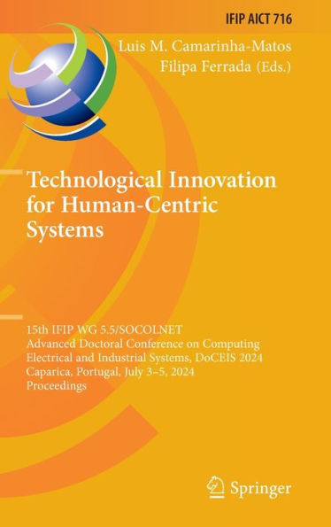 Technological Innovation for Human-Centric Systems: 15th IFIP WG 5.5/SOCOLNET Advanced Doctoral Conference on Computing, Electrical and Industrial Systems, DoCEIS 2024, Caparica, Portugal, July 3-5, 2024, Proceedings