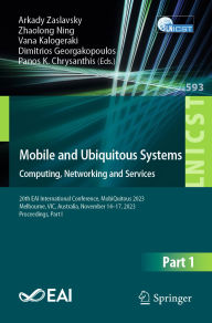 Title: Mobile and Ubiquitous Systems: Computing, Networking and Services: 20th EAI International Conference, MobiQuitous 2023, Melbourne, VIC, Australia, November 14-17, 2023, Proceedings, Part I, Author: Arkady Zaslavsky