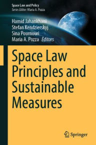 Title: Space Law Principles and Sustainable Measures, Author: Hamid Jahankhani