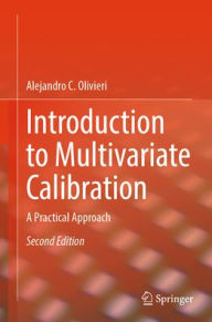 Title: Introduction to Multivariate Calibration: A Practical Approach, Author: Alejandro C. Olivieri