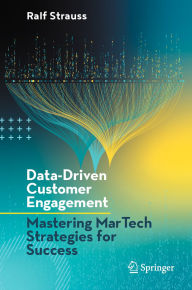 Title: Data-Driven Customer Engagement: Mastering MarTech Strategies for Success, Author: Ralf Strauss