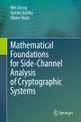 Mathematical Foundations for Side-Channel Analysis of Cryptographic Systems