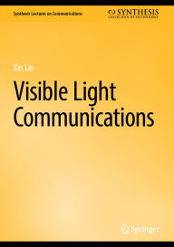 Title: Visible Light Communications, Author: Xin Lin