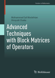 Title: Advanced Techniques with Block Matrices of Operators, Author: Mohammad Sal Moslehian