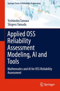 Title: Applied OSS Reliability Assessment Modeling, AI and Tools: Mathematics and AI for OSS Reliability Assessment, Author: Yoshinobu Tamura