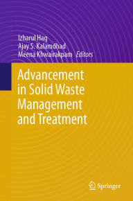 Title: Advancement in Solid Waste Management and Treatment, Author: Izharul Haq